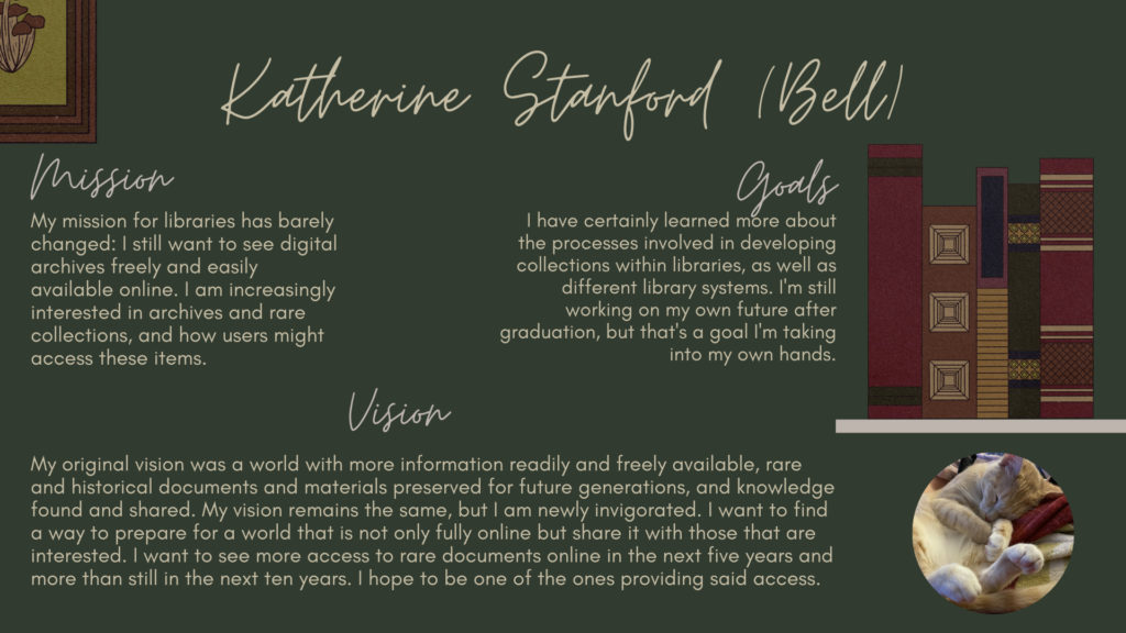 A final project for my Master of Library and Information Science (MLIS) degree, LIS 5511 class. The slide outlines my anticipated mission, goals, and visions.